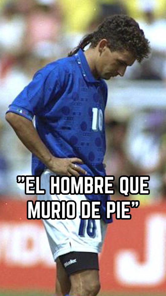 Por esto a Roberto Baggio le llaman “El hombre que murió de